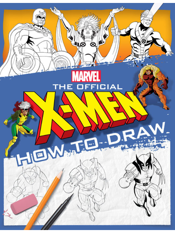 SCHOLASTIC INC. X-MEN OFFICIAL HOW TO DRAW