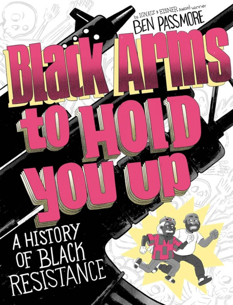 PANTHEON BOOKS BLACK ARMS TO HOLD YOU UP GN HISTORY OF BLACK RESISTANCE