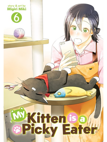 SEVEN SEAS ENTERTAINMENT MY KITTEN IS A PICKY EATER GN VOL 06