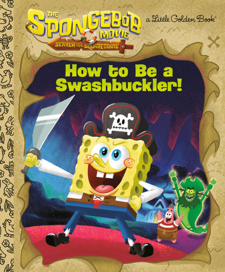 GOLDEN BOOKS SPONGEBOB MOVIE SEARCH FOR SQUAREPANTS HOW TO BE A SWASHBUCKLER LITTLE GOLDEN BOOK