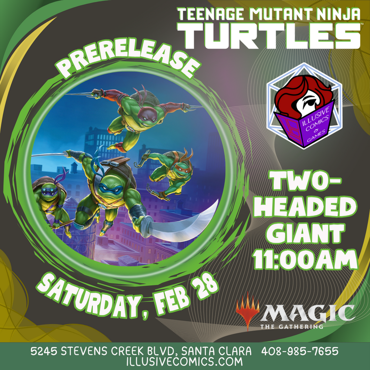 MTG TEENAGE MUTANT NINJA TURTLES TWO HEADED GIANT PRERELEASE 2/28 @ 11 AM