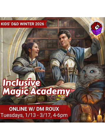 KIDS D&D ONLINE INCLUSIVE MAGIC ACADEMY WINTER 2026 TUES 1/13 - 3/17 @ 4 PM