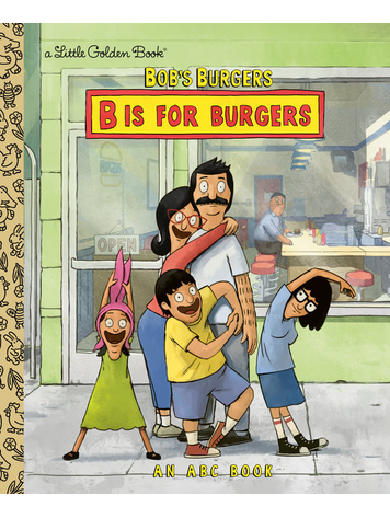 GOLDEN BOOKS BOBS BURGERS B IS FOR BURGERS LITTLE GOLDEN BOOK GOLDEN BOOKS BOBS BURGERS B IS FOR BURGERS LITTLE GOLDEN BOOK