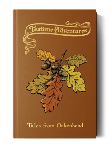 TEATIME ADVENTURES 2E TALES FROM OAKENBEND