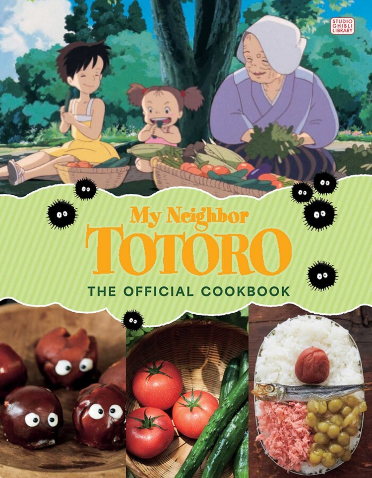 VIZ MEDIA LLC STUDIO GHIBLI MY NEIGHBOR TOTORO OFFICIAL COOKBOOK