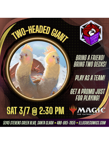 MTG TWO HEADED GIANT COMMANDER 3/7 @ 2;30 PM