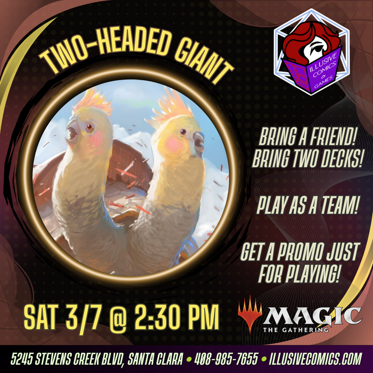 MTG TWO HEADED GIANT COMMANDER 3/7 @ 2;30 PM
