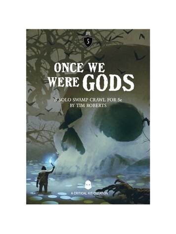 ONCE WE WERE GODS SOLO SWAMP CRAWL FOR 5E