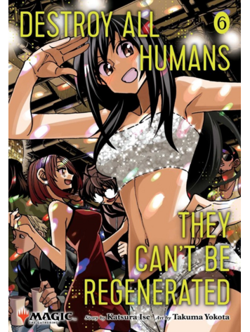 VIZ MEDIA LLC DESTROY ALL HUMANS CANT BE REGENERATED MTG MANGA GN VOL 06