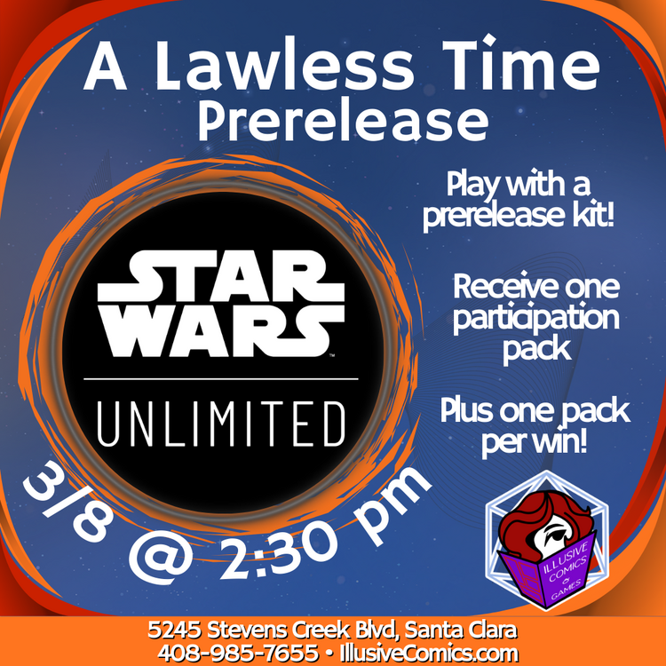 STAR WARS UNLIMITED A LAWLESS TIME PRERELEASE EVENT 3/8 @ 2;30 PM
