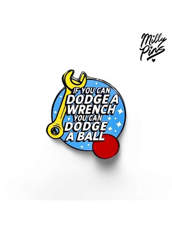 IF YOU CAN DODGE A WRENCH DODGEBALL PIN