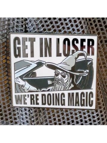 GET IN LOSER WE'RE DOING MAGIC WIZARD PIN