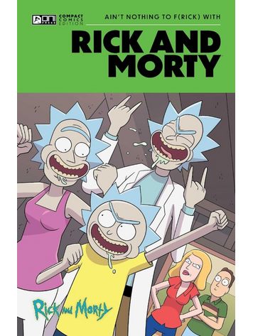 ONI PRESS INC. RICK AND MORTY ONI COMPACT COMICS EDITION TP AIN’T NOTHING TO FRICK WITH