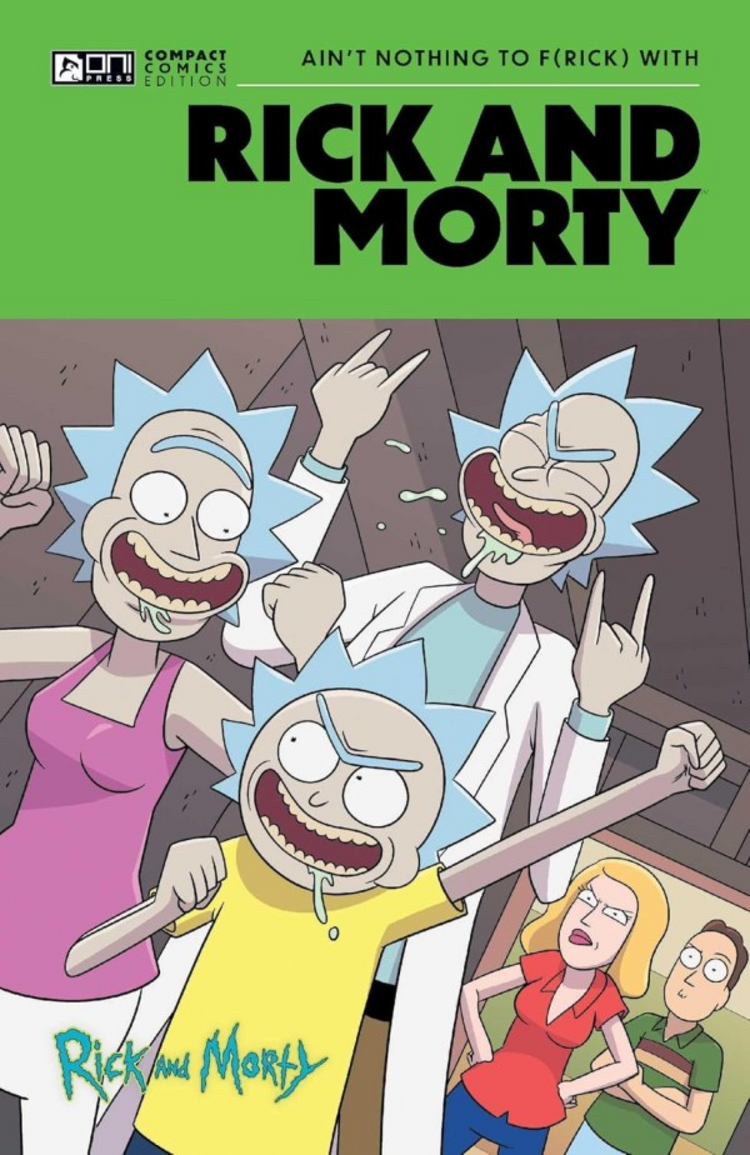 ONI PRESS INC. RICK AND MORTY ONI COMPACT COMICS EDITION TP AIN’T NOTHING TO FRICK WITH