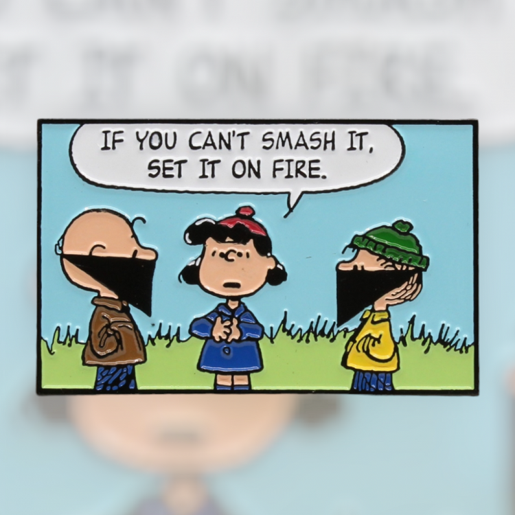 IF YOU CANT SMASH IT SET IT ON FIRE ENAMEL PIN