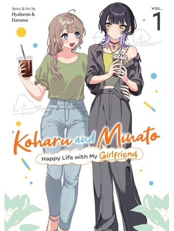 SEVEN SEAS ENTERTAINMENT KOHARU & MINATO HAPPY LIFE WITH MY GIRLFRIEND GN VOL 01