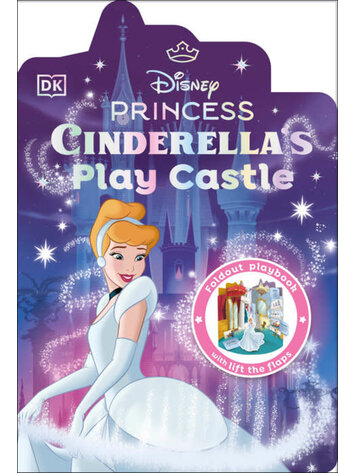 DK PUBLISHING CO DISNEY PRINCESS CINDERELLAS PLAY CASTLE HC