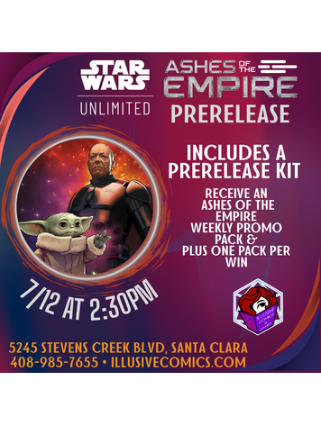 STAR WARS UNLIMITED ASHES OF THE EMPIRE PRERELEASE EVENT 7/12 @ 2;30 PM