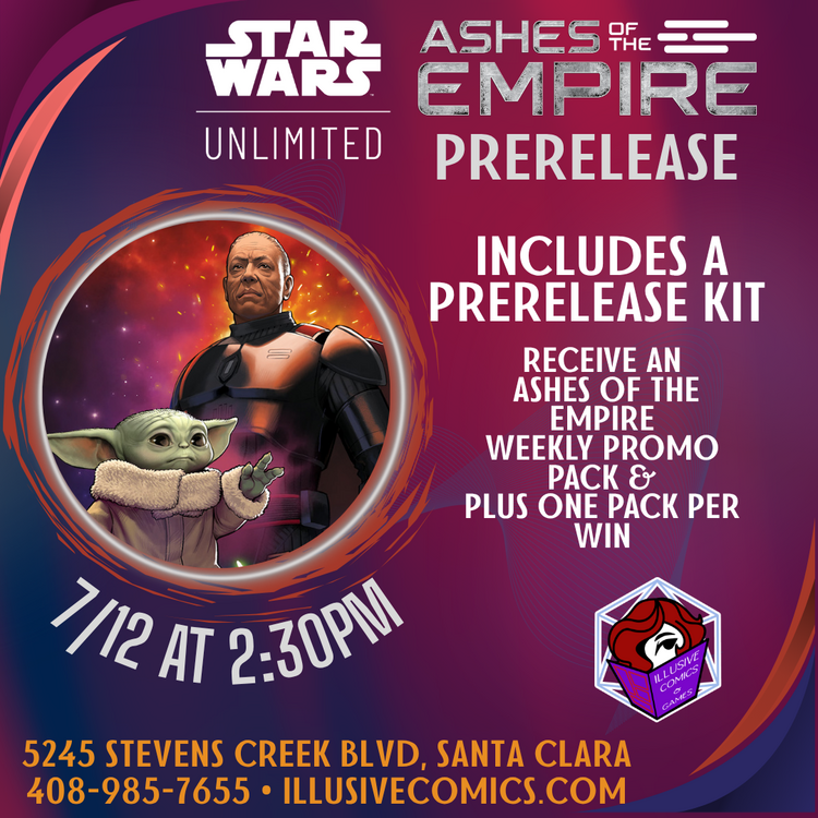 STAR WARS UNLIMITED ASHES OF THE EMPIRE PRERELEASE EVENT 7/12 @ 2;30 PM