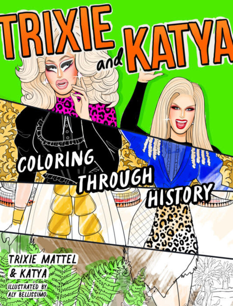 TRIXIE & KATYA COLORING THROUGH HISTORY COLORING BOOK