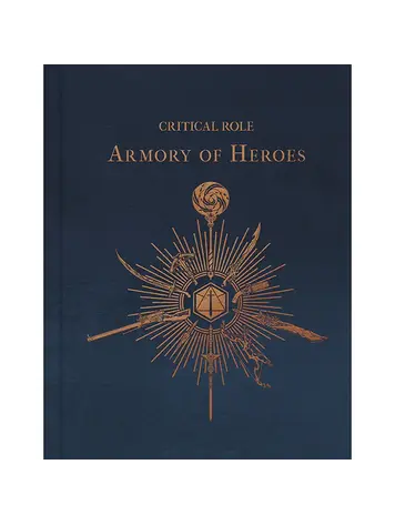 INSIGHT EDITIONS CRITICAL ROLE HC THE ARMORY OF HEROES INSIGHT EDITIONS CRITICAL ROLE HC THE ARMORY OF HEROES