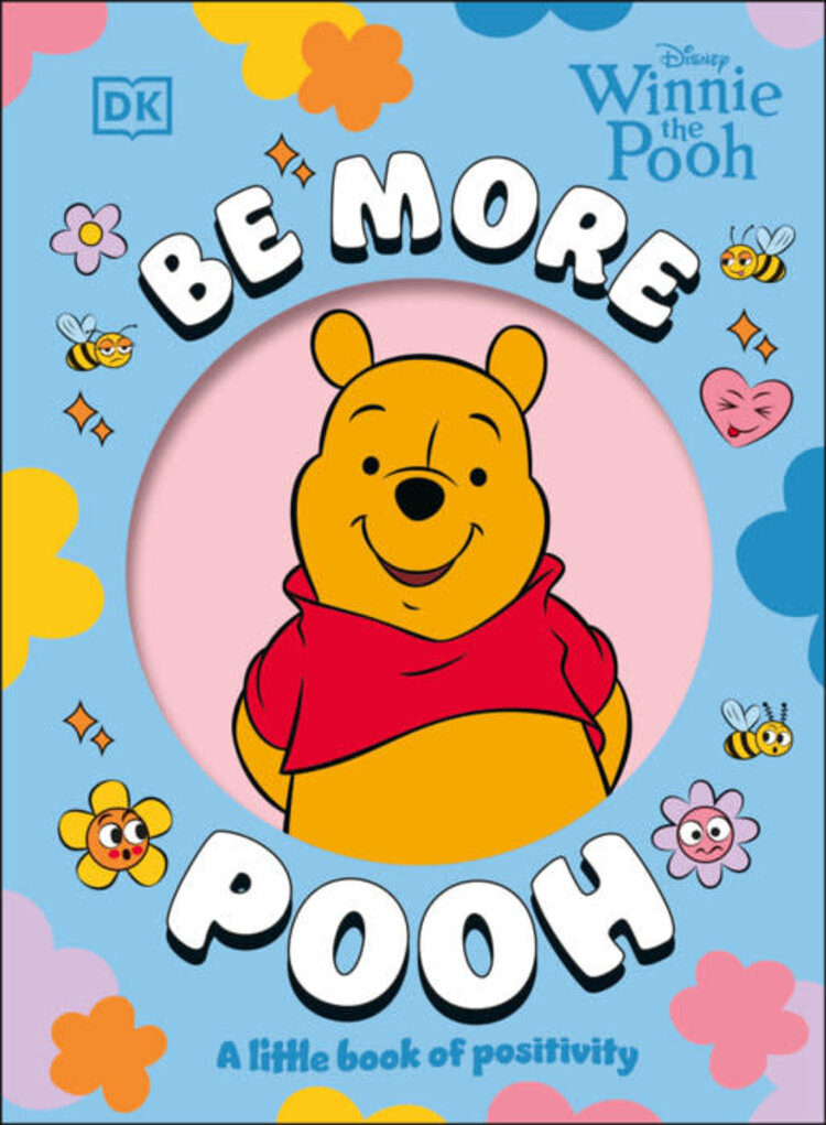 DK PUBLISHING CO DISNEY WINNIE THE POOH BE MORE POOH HC