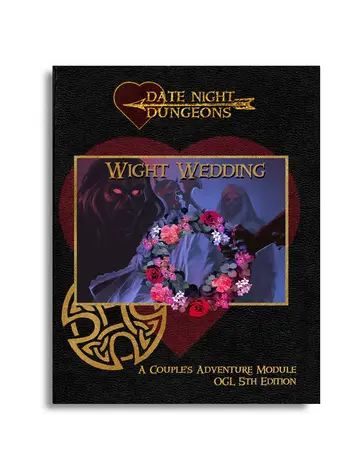 DATE NIGHT DUNGEONS A COUPLES ADVENTURE MODULE 5E WIGHT WEDDING  COLOR EDITION