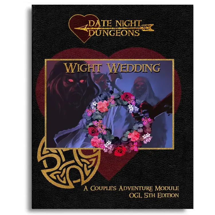 DATE NIGHT DUNGEONS A COUPLES ADVENTURE MODULE 5E WIGHT WEDDING  COLOR EDITION