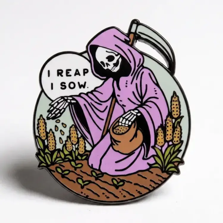 I REAP I SOW PIN