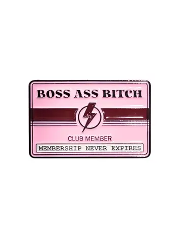BOSS ASS BITCH CLUB MEMBER ENAMEL PIN