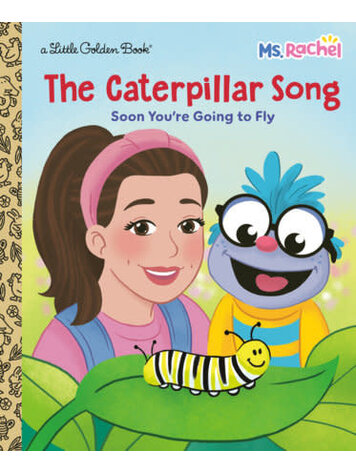 MS RACHEL THE CATERPILLAR SONG SOON YOURE GOING TO FLY LITTLE GOLDEN BOOK
