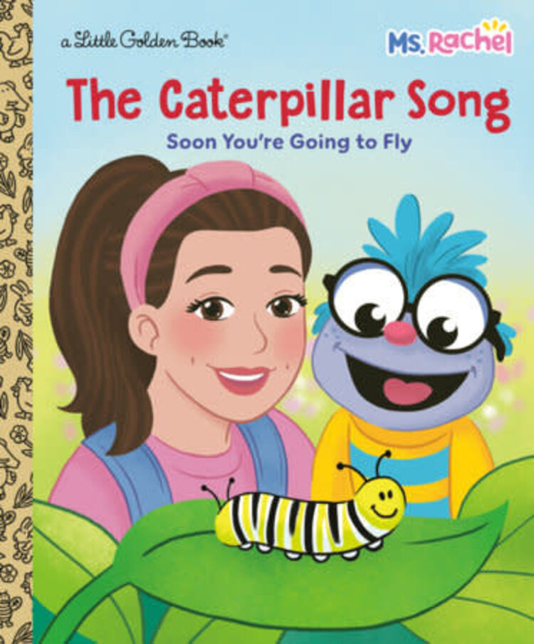 MS RACHEL THE CATERPILLAR SONG SOON YOURE GOING TO FLY LITTLE GOLDEN BOOK