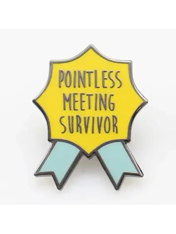 POINTLESS MEETING SURVIVOR ENAMEL PIN