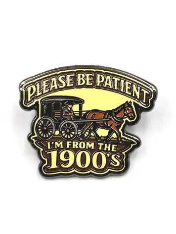 PLEASE BE PATIENT ENAMEL PIN