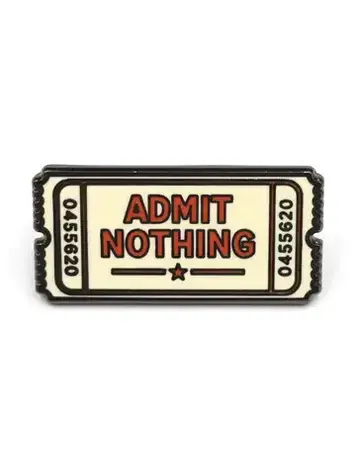 ADMIT NOTHING ENAMEL PIN