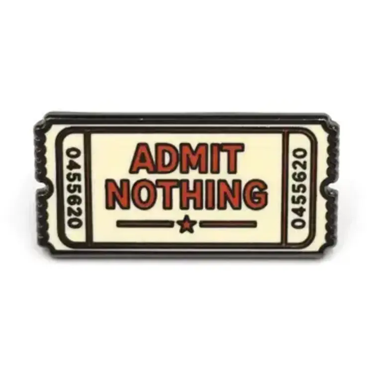 ADMIT NOTHING ENAMEL PIN