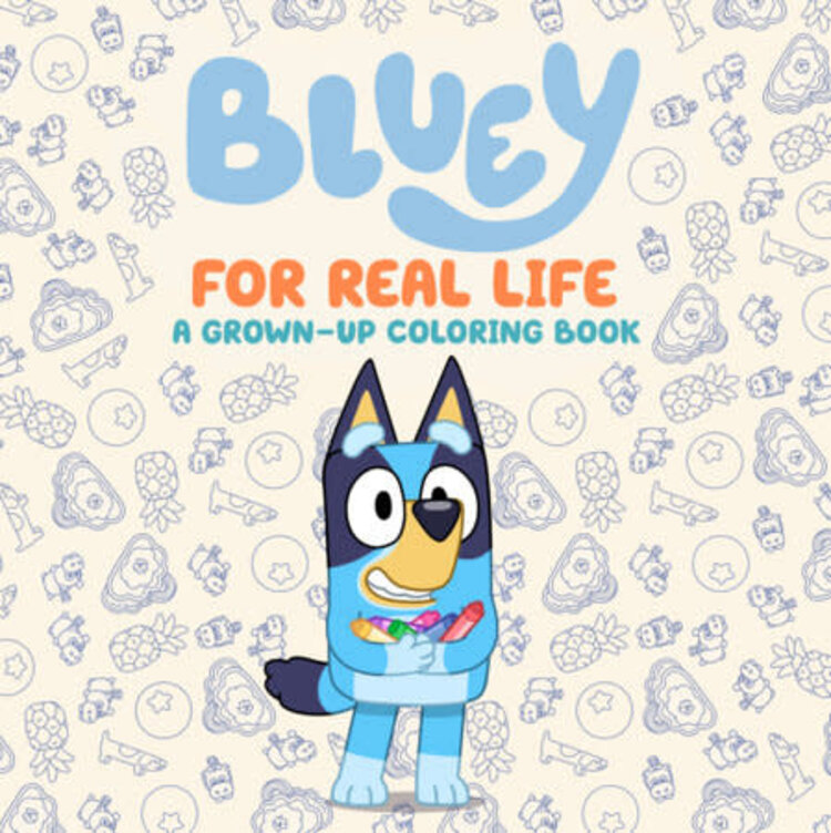 PENGUIN RANDOM HOUSE BLUEY FOR REAL LIFE A GROWN-UP COLORING BOOK