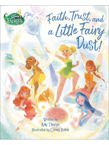 PENGUIN RANDOM HOUSE DISNEY FAIRIES FAITH TRUST & A LITTLE FAIRY DUST HC