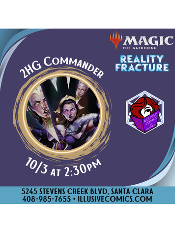 MTG REALITY FRACTURE 2HG COMMANDER 10/3 @ 2;30PM