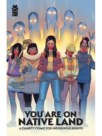 MAD CAVE STUDIOS YOU ARE ON NATIVE LAND TP A CHARITY COMIC FOR INDIGENOUS RIGHTS