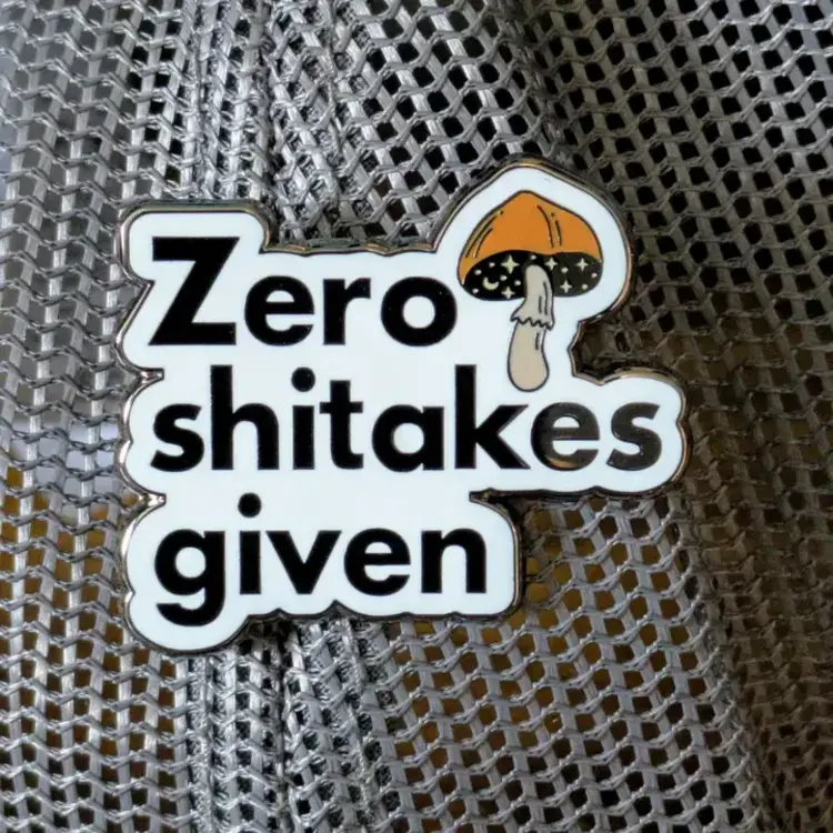 ZERO SHITAKES GIVEN MUSHROOM PIN