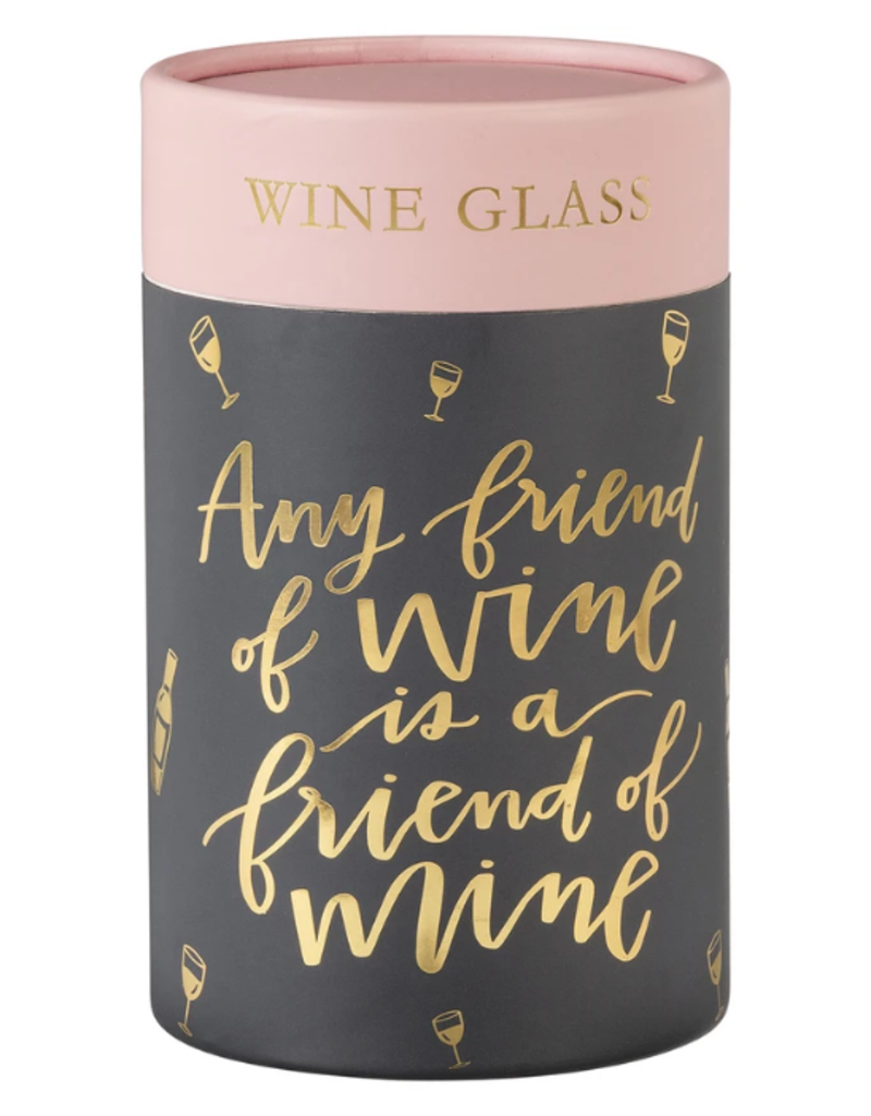 Wine Glass - Friend Of Wine Is A Friend Of Mine