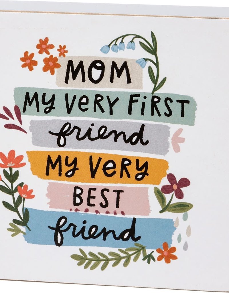 Block Sign - Mom My First Friend My Best Friend