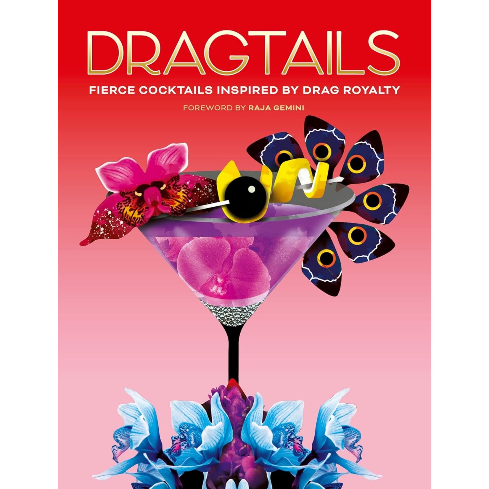 The Quarto Group Dragtails : Fierce Cocktails Inspired by Drag Royalty