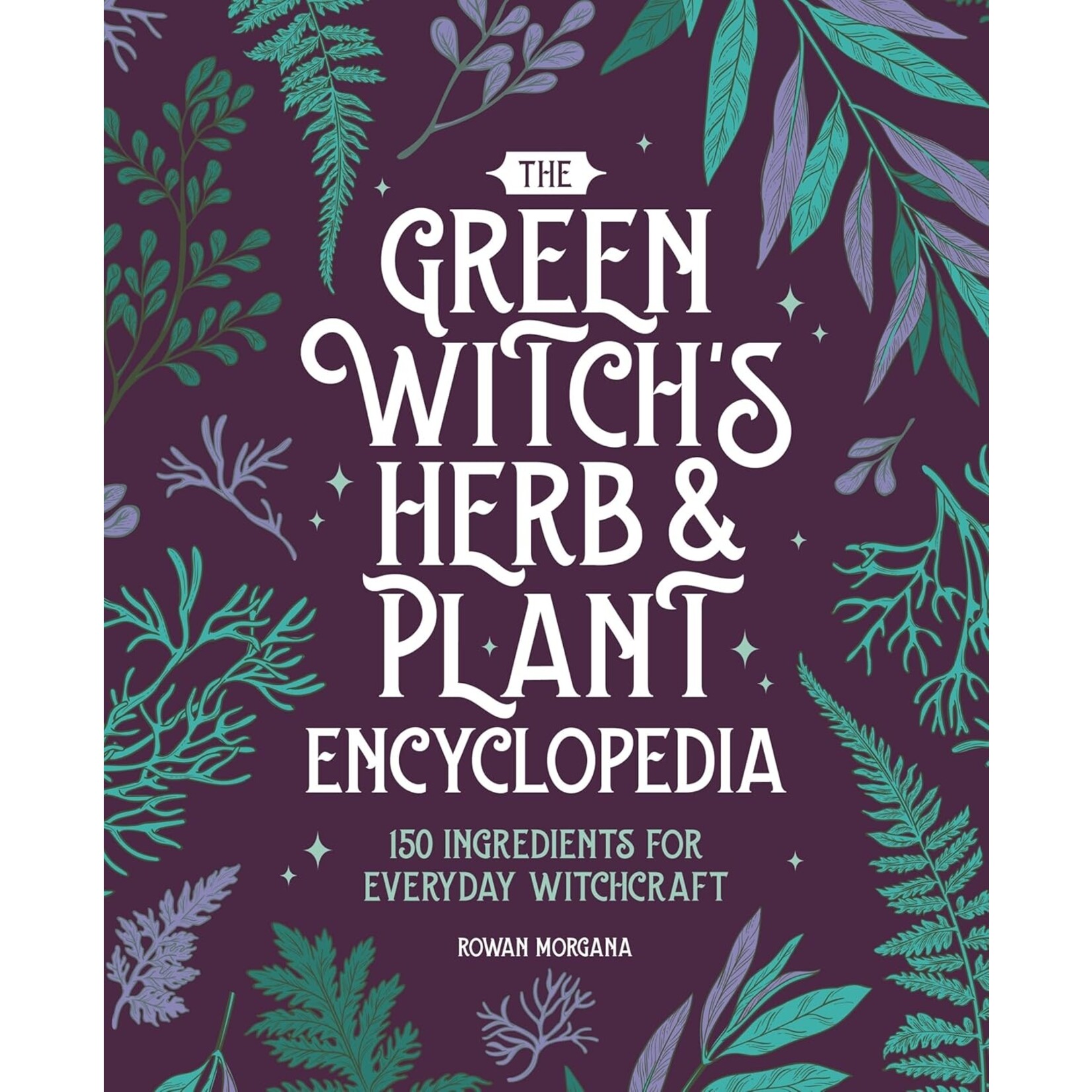 The Green Witchs Herb and Plant Encyclopedia