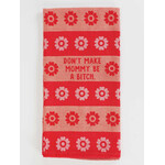 Blue Q Don't Make Mommy Dish Towel