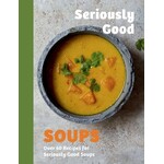 Chronicle Books Seriously Good Soups