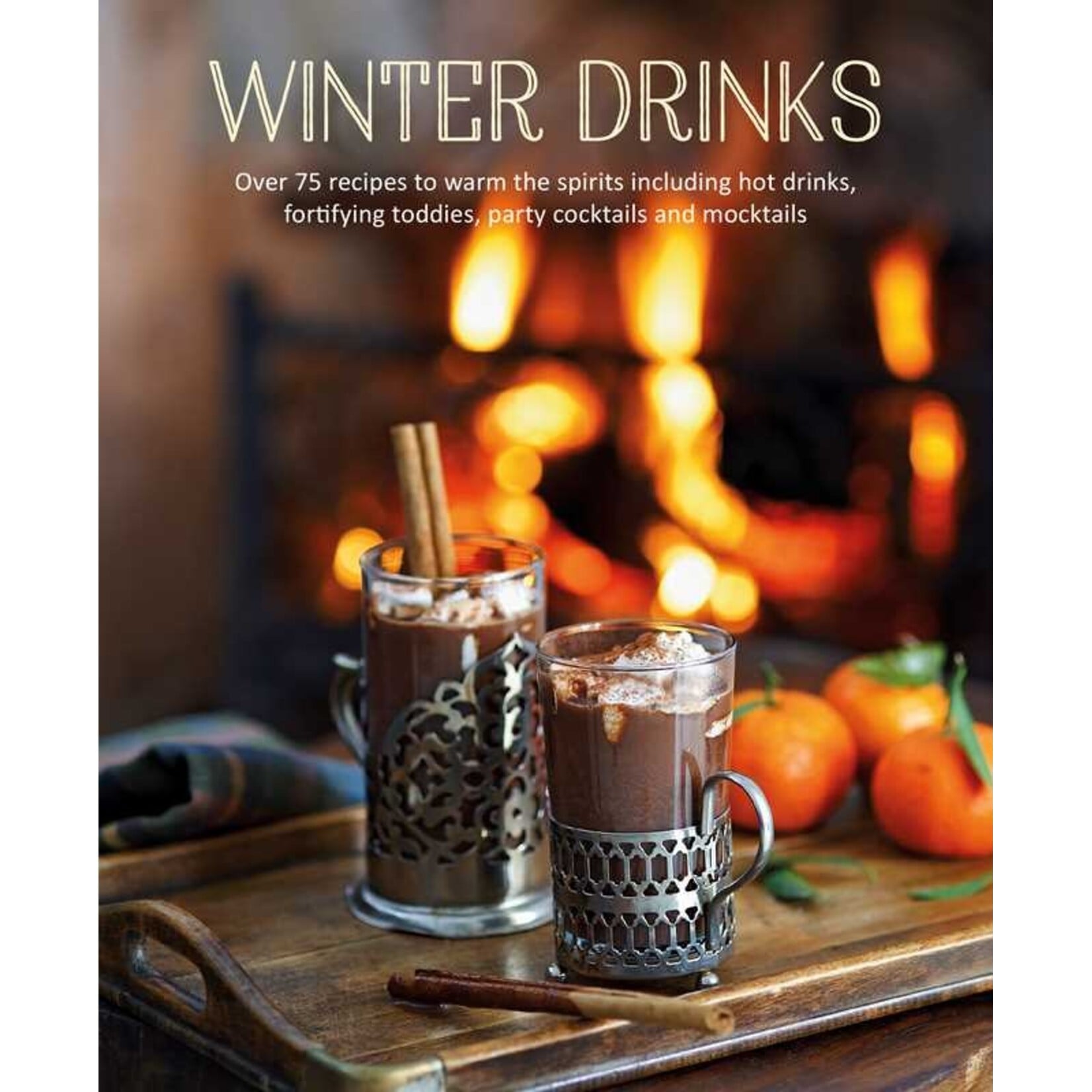 Simon and Schuster Winter Drinks : 75 Recipes to Warm the Spirits