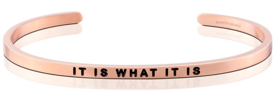 MantraBand - “It Is What It Is” Rose Gold