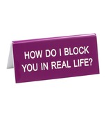 About Face Designs - Block You In Life Sign